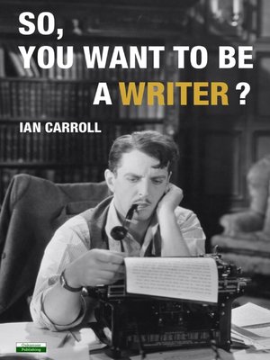 cover image of So, You Want to Be a Writer